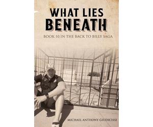 What Lies Beneath; Book 10 in the Back to Billy Saga