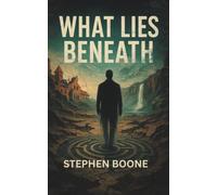 What Lies Beneath: The Labyrinth Trilogy - Book 1