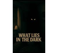 What Lies In The Dark