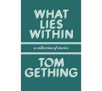 What Lies Within: A Collection of Stories