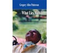 What Lies Within Patterson, Gregory Allen (Auteur)