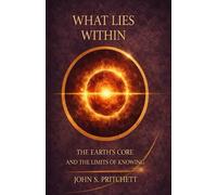 What Lies Within: The Earth’s Core and the Limits of Knowing