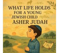 What Life Holds for a Young Jewish Child Named Asher Judah