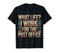 What Life I Work for The Post Office Facteur fatigué |- T-Shirt
