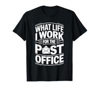 What Life I Work for The Post Office - T-Shirt