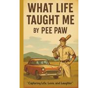 What Life Taught Me by Pee Paw: “Capturing Life, Love, and Laughter” A Southern Keepsake Memory Journal for Families”
