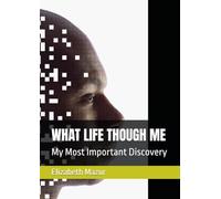 WHAT LIFE THOUGH ME: My Most Important Discovery