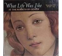 What Life Was Like at the Rebirth of Genius, What Life Was Like