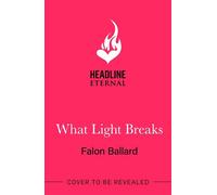 What Light Breaks A seductive Romeo & Juliet romantasy retelling! - Falon Ballard - Headline Eternal - ebook (ePub) - Livre