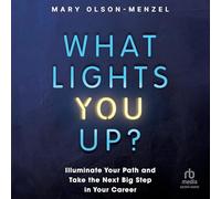 What Lights You Up?: Illuminate Your Path and Take the Next Big Step in Your Career