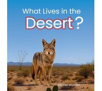 What Lives in the Desert?: A Rhythmic Picture Book for Early Learning, Visual Accessibility, and Joyful Discovery