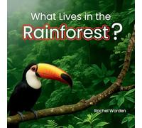 What Lives in the Rainforest?: A Rhythmic Journey Through the Rainforest-Designed for Every Learner
