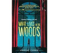 What Lives in the Woods by Lindsay Currie Lindsay Currie (Auteur)