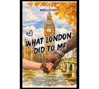 What London Did To Me: One Girl, One Huge Temptation She Was Never Meant To Taste