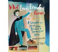 What Louis Brandeis Knows A Crusader for Social Justice Becomes a Supreme Court Justice - Richard Michelson - Calkins Creek - ebook (ePub) - Livre