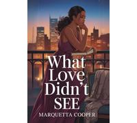 WHAT LOVE DIDN’T SEE