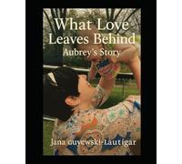 What Love Left Behind- Aubrey's Story