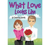 What Love Looks Like (A Coloring Book)