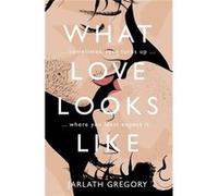 What Love Looks Like by Jarlath Gregory Jarlath Gregory (Auteur)
