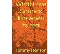 What Love Sounds like when its real