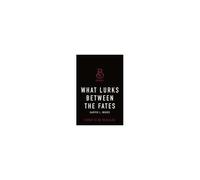 What Lurks Between The Fates