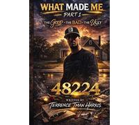 What made me Part 1: The good The bad The Ugly