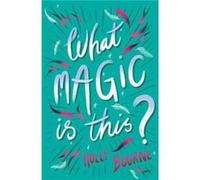 What Magic Is This by Holly Bourne Unknown (Auteur)