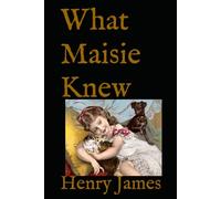 What Maisie Knew: 19th Century Coming of Age Classic