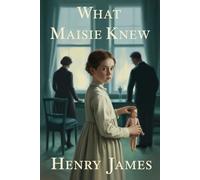 What Maisie Knew: Annotated