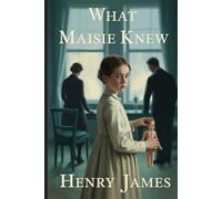 What Maisie Knew: Annotated