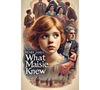 What Maisie Knew(Illustrated)