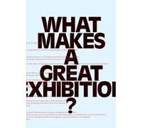 What Makes a Great Exhibition?