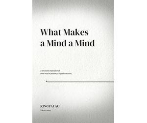 What Makes a Mind a Mind: A structural exploration of what must be present for cognition to exist