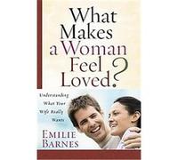 What Makes a Woman Feel Loved? Emilie Barnes (Auteur)