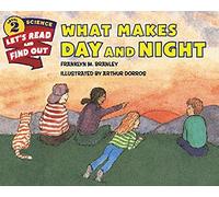 What Makes Day and Night: An Illustrated Nonfiction Book About Earth's Rotation with Experiments for Children (Ages 4-8)