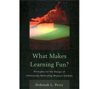 What Makes Learning Fun?: Principles For The Design Of Intrinsically Motivating Museum Exhibits (Paperback) Deborah L Perry, (Auteur)
