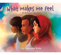 What Makes Me Feel - A Refugee Story