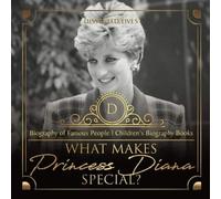 What Makes Princess Diana Special? Biography Of Famous People Children's Biography Books