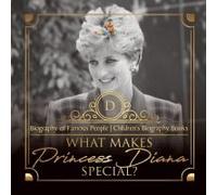 What Makes Princess Diana Special? Biography Of Famous People Children's Biography Books