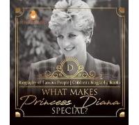 What Makes Princess Diana Special? Biography Of Famous People Children's Biography Books
