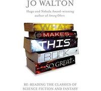 What Makes This Book So Great: Re-Reading the Classics of Fantasy and SF - [Version Originale] Inconnu (Auteur)