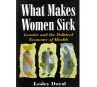 What Makes Women Sick: Gender and the Political Economy of Health - [Version Originale] Lesley Doyal (Auteur)