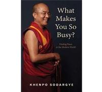 What Makes You So Busy?: Finding Peace in the Modern World