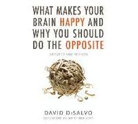 What Makes Your Brain Happy And Why You Should Do The Opposite