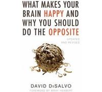 What Makes Your Brain Happy And Why You Should Do The Opposite