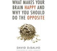 What Makes Your Brain Happy and Why You Should Do the Opposite by David Disalvo Inconnu (Auteur)