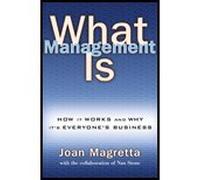 What Management Is - And why It's Everyone's Business (02) by Magretta, Joan [Hardcover (2002)]