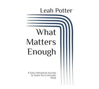What Matters Enough: A Solo Interactive Journey to Goals You'll Actually Keep