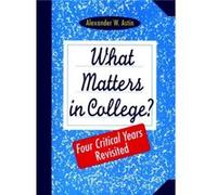 What Matters in College by Alexander W. Astin Alexander W. Astin (Auteur)