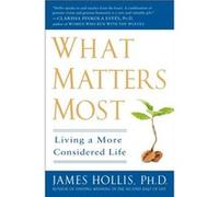 What Matters Most by James James Hollis Hollis James Hollis (Auteur)